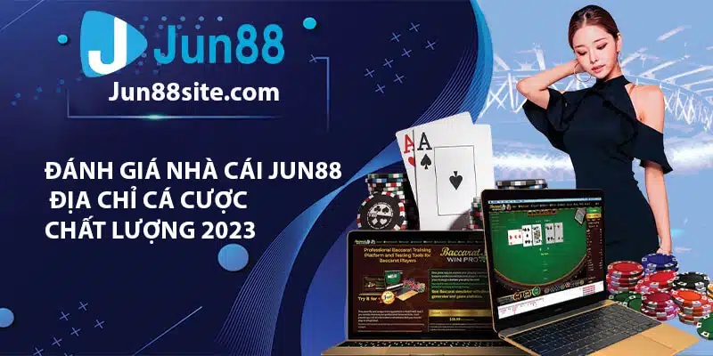 Đánh giá khái quát về nhà cái uy tín Jun88