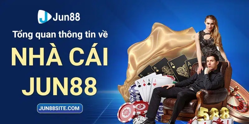 Thông tin chung về nhà cái Jun88